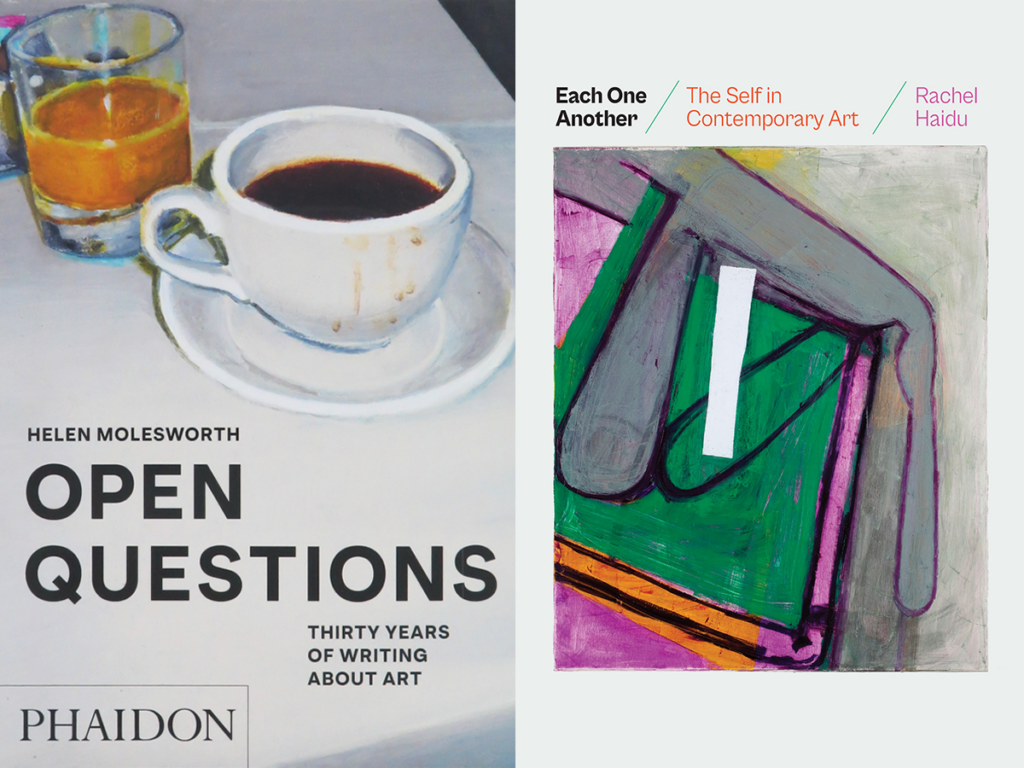 Covers of two books: Open Questions by Helen Molesworth (depicting a painting of a coffee cup next to a glass of orange juice), and Each One Another: The Self in Contemporary Art by Rachel Haidu (depicting a multi-colored, semi-figurative painting by Amy Sillman